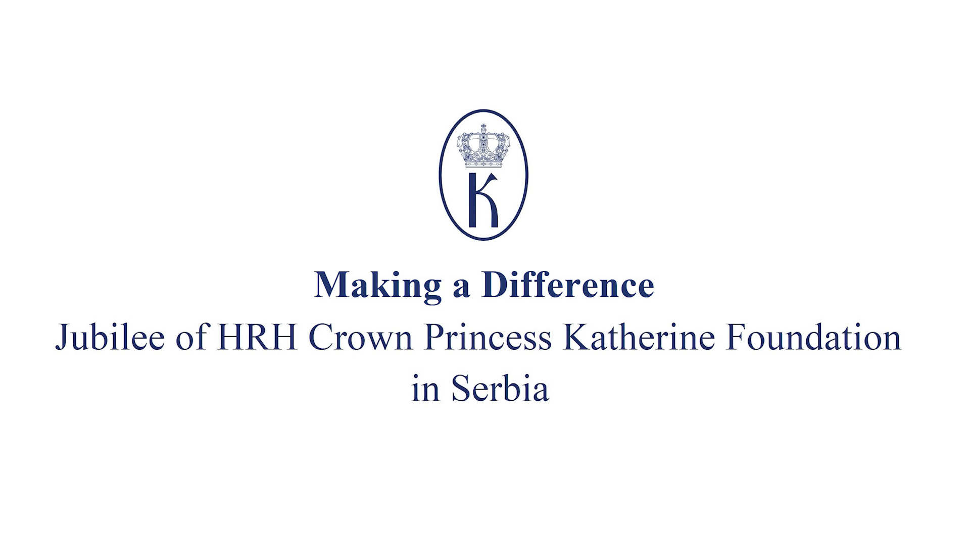 "MAKING A DIFFERENCE" – JUBILEE OF CROWN PRINCESS KATHERINE FOUNDATION IN SERBIA